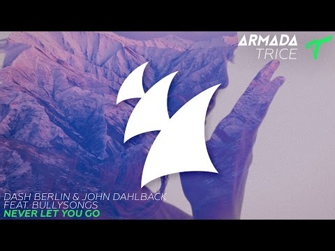 Dash Berlin & John Dahlbäck feat. BullySongs - Never Let You Go (Reez Remix)