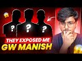 THEY EXPOSED ME GW MANISH GW MANISH EXPOSED VIDEO GW MANISH REACTS