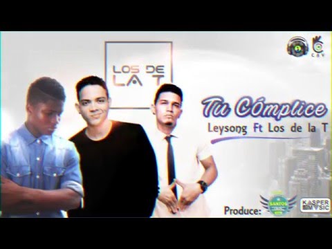 Tu cómplice - Leysong Feat. Los de la T