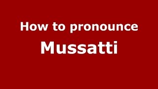 How to pronounce Mussatti