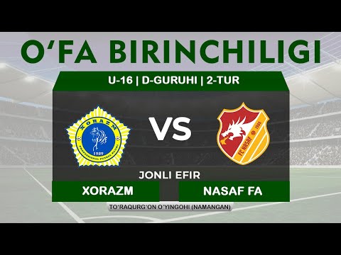 UFA Birinchiligi | U-16 2-tur | Xorazm FMM - Nasaf FA