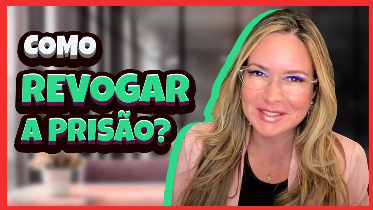Como Revogar a Prisão?