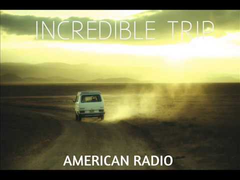 Incredible Trip - American Radio