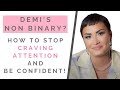DEMI LOVATO IS NON BINARY? How To Be Confident & Stop Craving Attention! | Shallon Lester