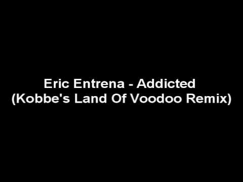 Eric Entrena - Addicted (Kobbe's Land Of Voodoo Remix)