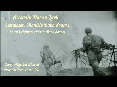 ASSWA’IN NARAN LAEK (OFFICIAL) -Composer: Dionísio Babo Soares -Vocal Ori: Aderito Babo Soares w/AI