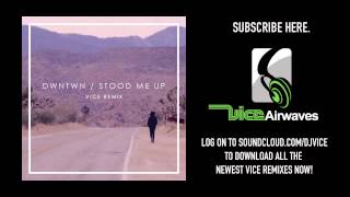 DWNTWN - Stood Me Up (VICE Remix)