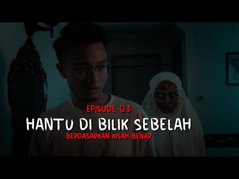 CERITA HANTU EP3: HANTU DI BILIK SEBELAH