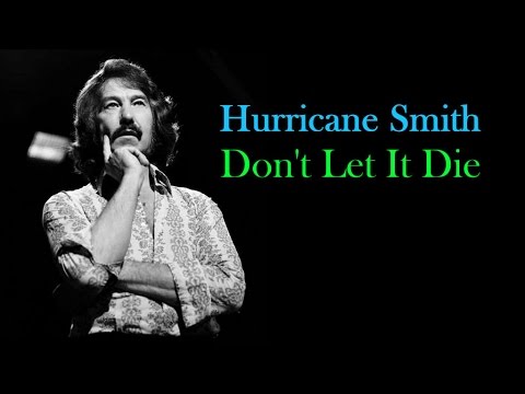 Hurricane Smith  "Don't Let It Die"