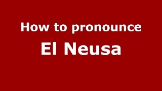 How to pronounce El Neusa
