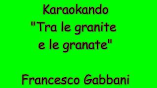 Karaoke Italiano - Tra le granite e le Granate - Francesco Gabbani ( Testo )