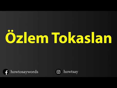 How To Pronounce Ozlem Tokaslan