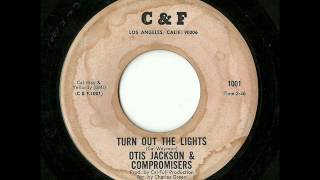 Otis Jackson & Compromisers - Turn Out The Lights (C & F)