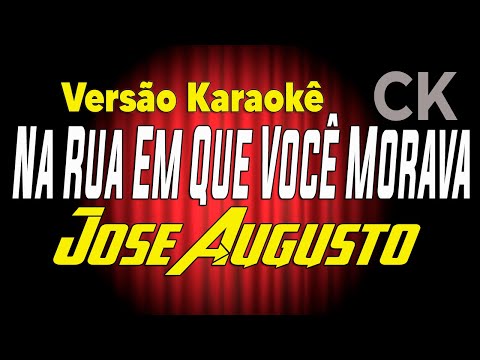 Na Rua Em Que Você Morava - José Augusto
