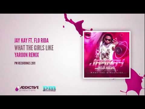 Jay Kay ft. Flo Rida - What the girls like (YAROON Remix)