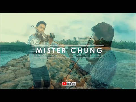 Mister Chung(Violin Cover)ft.Mr.Strings