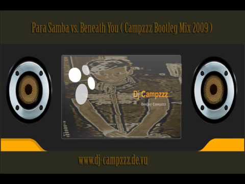 Para Samba vs. Beneath You ( Campzzz Bootleg Mix 2009 )