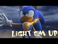 Sonic The Hedgehog - Light Em Up [AMV]