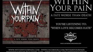 Within Your Pain - When Love Becomes Hate