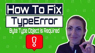How to Fix Typeerror a bytes-like object is required not ‘str’