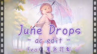 - June Drops -ac edit- / feat.夏色花梨