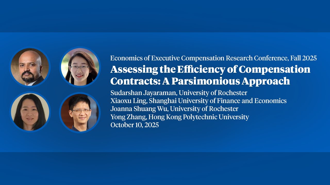 2025, Executive Compensation Research Conference, Yong Zhang, "Assessing the Efficiency of...