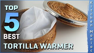 Top 5 Best Tortilla Warmers Review in 2025
