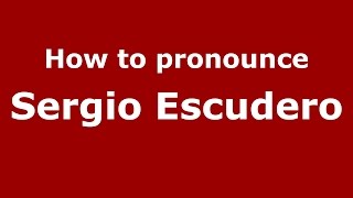 How to pronounce Sergio Escudero
