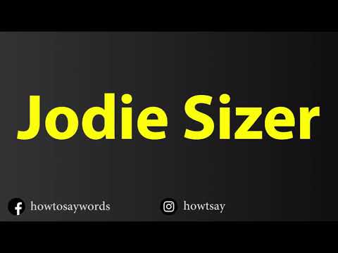 How To Pronounce Jodie Sizer