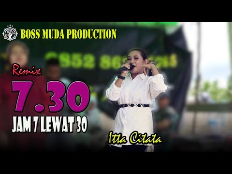 7.30 - ITTA CITATA (COVER) || BOSS MUDA PRODUCTION