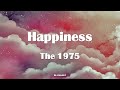 The 1975 - Happiness Lyrics