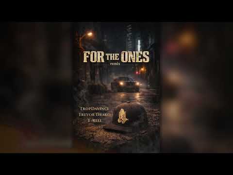 TropDavinci, Trevor Drako,  T-Rell - For The Ones (Remix) Official Audio