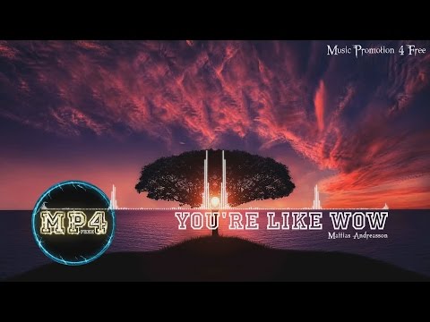 You're Like Wow by Mattias Andreasson - [RnB Music]