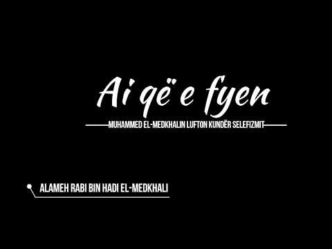 Ai që e fyen Muhammed el-Medkhalin lufton kundër Selefizmit -Alameh Rabi el Medkhali