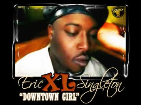 Eric XL Singleton - Downtown Girl