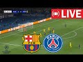 🔴 LIVE : Barcelona vs PSG | UEFA Champions League 23/24 | Full Match Streaming