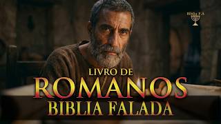 Toda História do Livro de Romanos da Biblia Falada King James | A Revelação de Deus Cerca de 57 d.C