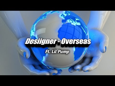 Desiigner - Overseas ft. Lil Pump (lyrics video)