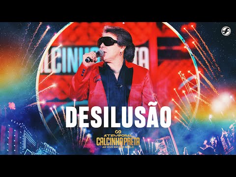 Desilusão - Calcinha Preta #ATEMPORAL (Ao vivo em São Paulo)