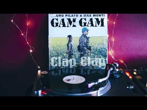 Mauro Pilato & Max Monti, Gam Gam - Clap Clap (Gam Gam Mix) - eurodance/italodance