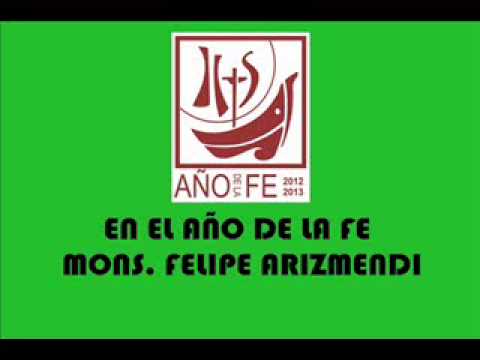 En el año de la Fe, 18 de Febrero 2013, Mons. Felipe Arizmendi.