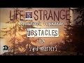 Life is Strange Soundtracks | Obstacles by Syd ...