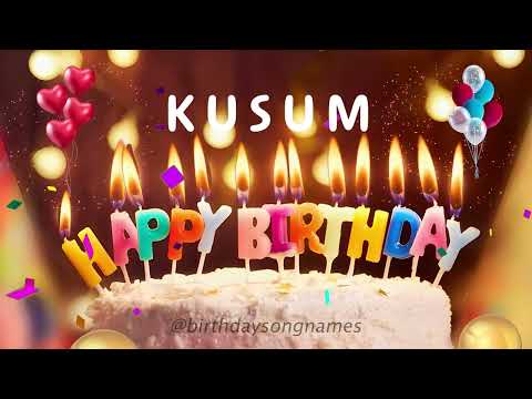 Kusum Happy Birthday Song – Happy Birthday to You!