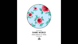 Ninajirachi feat. Yates -  Same World