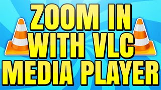 How to Zoom In with VLC Media Player