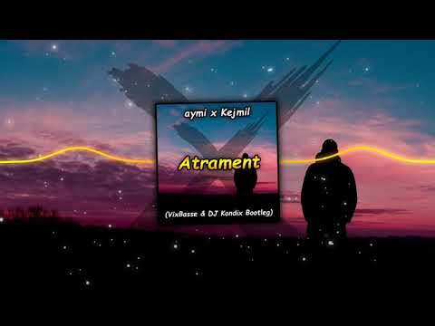 aymi x kejmil - Atrament (VixBasse & DJ KondiX Bootleg)