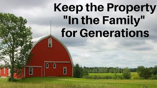 How To Keep the Farm or Property “In the Family”