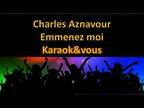 Karaoké Charles Aznavour - Emmenez moi