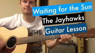 Waiting for the Sun Jayhawks Guitar Lesson + Tutorial