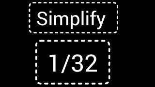 How to Write/Simply the Fraction 1/32 in Lowest Terms/Simplest Form/Reduced Form
